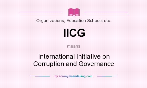 What does IICG mean? It stands for International Initiative on Corruption and Governance