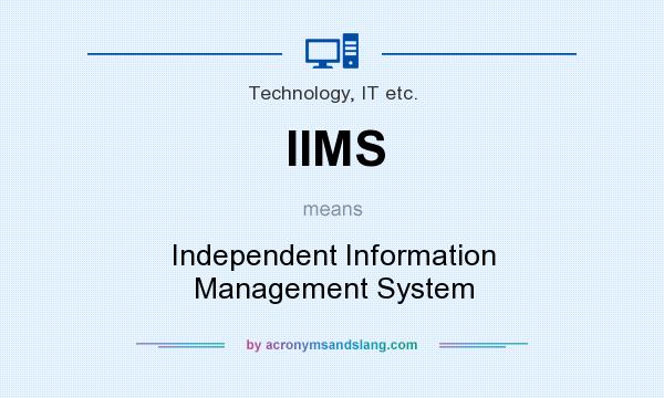 What does IIMS mean? It stands for Independent Information Management System