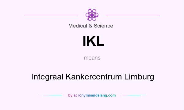What does IKL mean? It stands for Integraal Kankercentrum Limburg