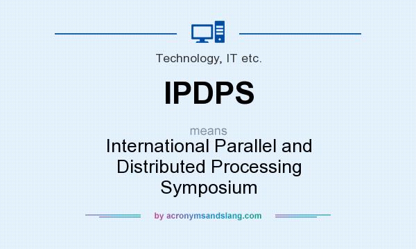 What does IPDPS mean? It stands for International Parallel and Distributed Processing Symposium