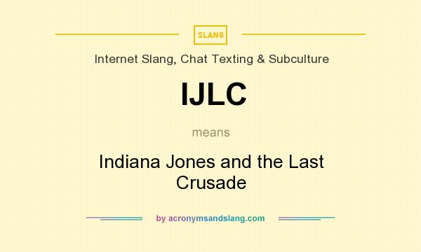 What does IJLC mean? It stands for Indiana Jones and the Last Crusade