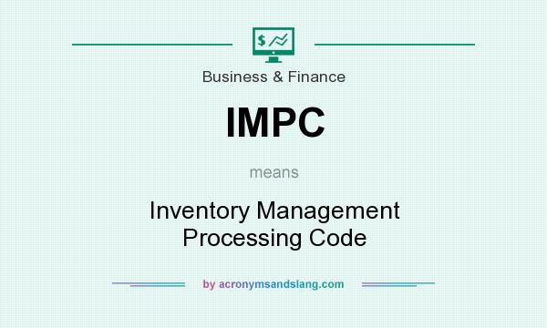What does IMPC mean? It stands for Inventory Management Processing Code