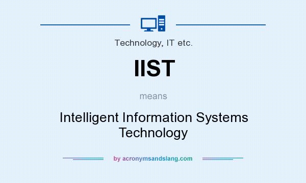 What does IIST mean? It stands for Intelligent Information Systems Technology