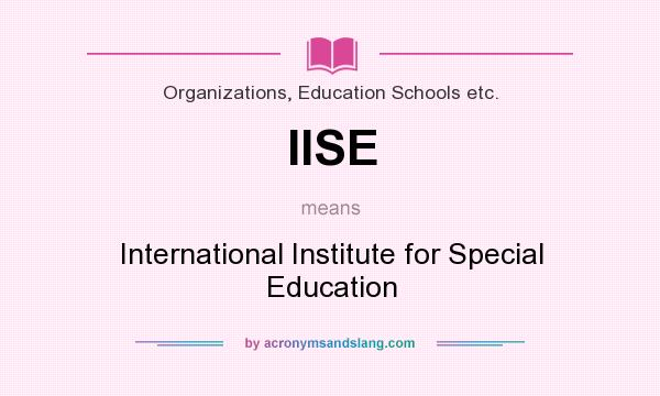 What does IISE mean? It stands for International Institute for Special Education
