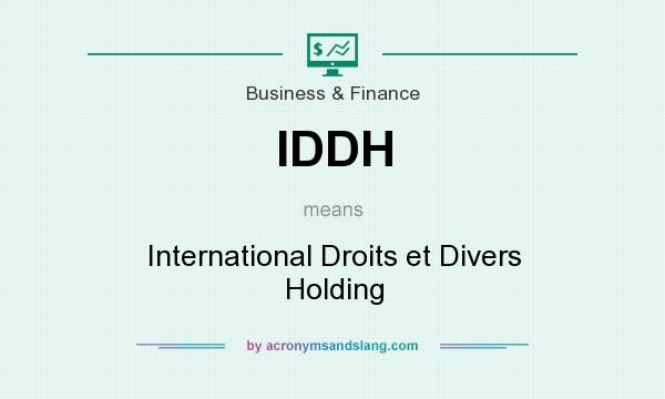 What does IDDH mean? It stands for International Droits et Divers Holding