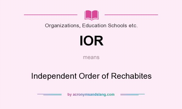 What does IOR mean? It stands for Independent Order of Rechabites