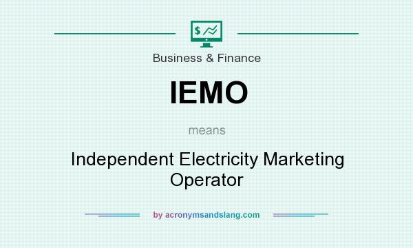 What does IEMO mean? It stands for Independent Electricity Marketing Operator