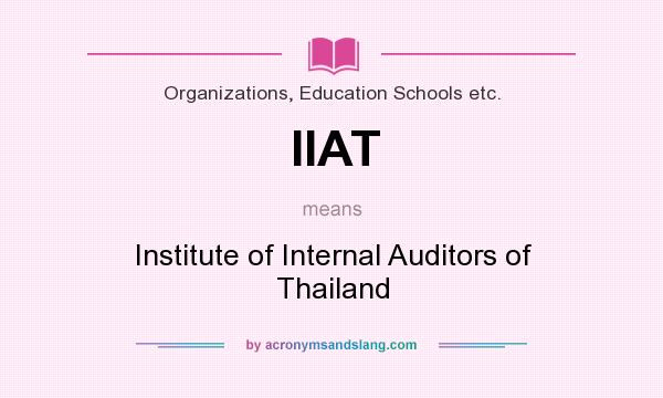 What does IIAT mean? It stands for Institute of Internal Auditors of Thailand