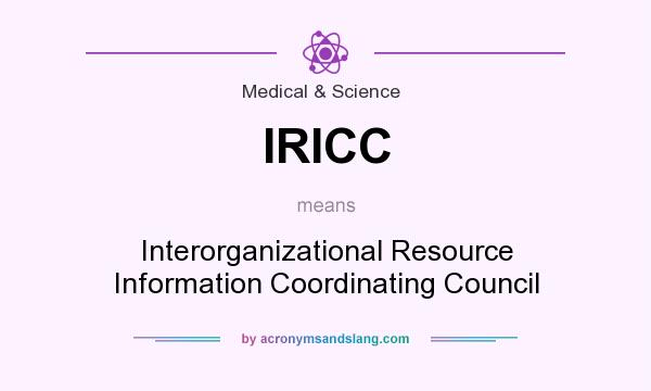 What does IRICC mean? It stands for Interorganizational Resource Information Coordinating Council