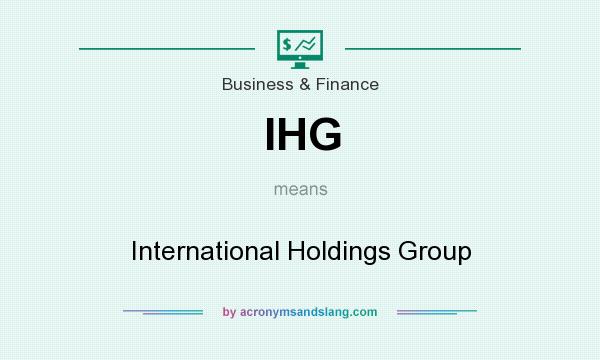 What does IHG mean? It stands for International Holdings Group