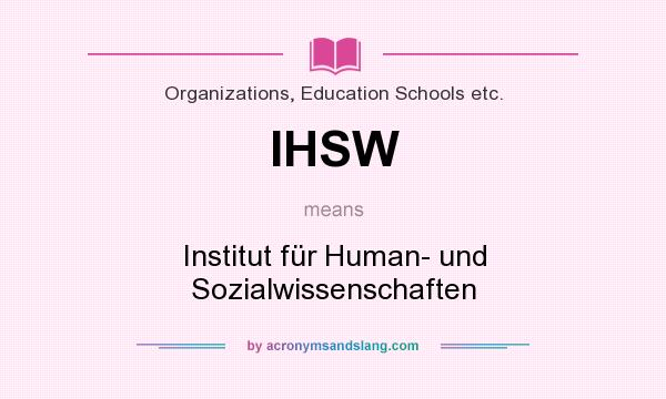 What does IHSW mean? It stands for Institut für Human- und Sozialwissenschaften