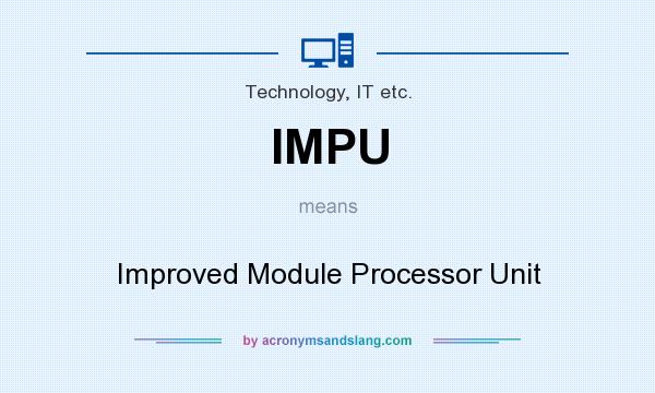 What does IMPU mean? It stands for Improved Module Processor Unit