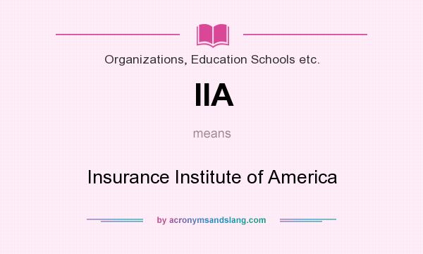 What does IIA mean? It stands for Insurance Institute of America