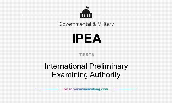 What does IPEA mean? It stands for International Preliminary Examining Authority