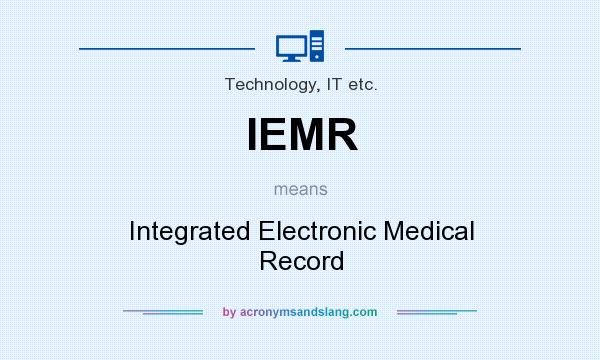 What does IEMR mean? It stands for Integrated Electronic Medical Record