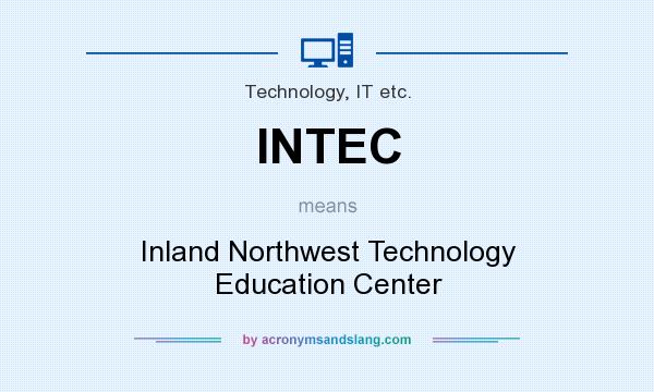 What does INTEC mean? It stands for Inland Northwest Technology Education Center