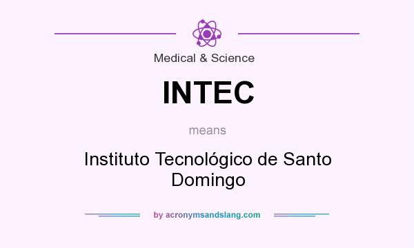 What does INTEC mean? It stands for Instituto Tecnológico de Santo Domingo