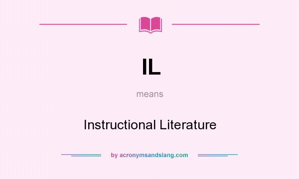 What does IL mean? It stands for Instructional Literature