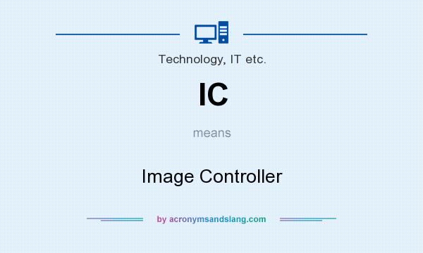 What does IC mean? It stands for Image Controller