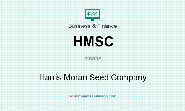 What does HMSC mean? It stands for Harris-Moran Seed Company