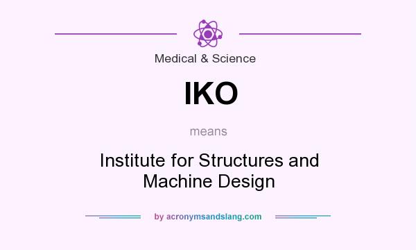 What does IKO mean? It stands for Institute for Structures and Machine Design