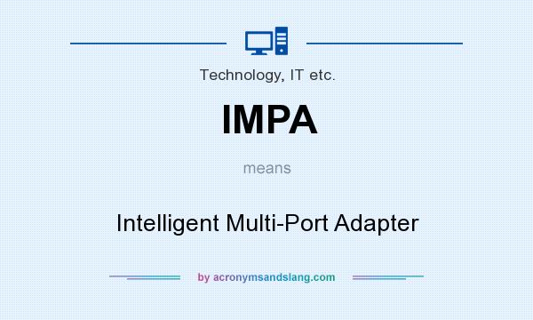 What does IMPA mean? It stands for Intelligent Multi-Port Adapter