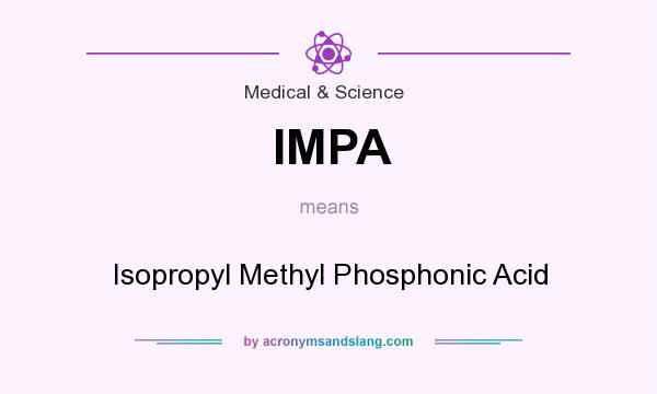 What does IMPA mean? It stands for Isopropyl Methyl Phosphonic Acid