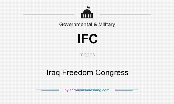 What does IFC mean? It stands for Iraq Freedom Congress