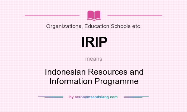 What does IRIP mean? It stands for Indonesian Resources and Information Programme