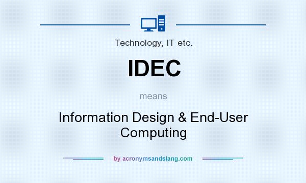 What does IDEC mean? It stands for Information Design & End-User Computing