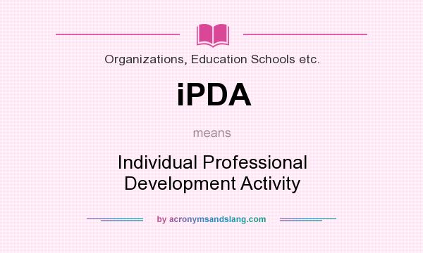 What does iPDA mean? It stands for Individual Professional Development Activity