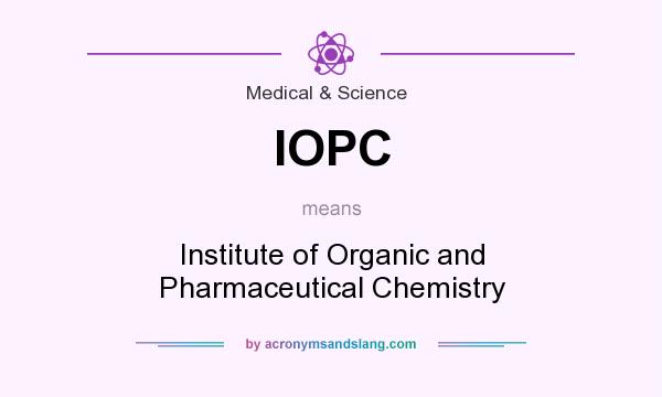 What does IOPC mean? It stands for Institute of Organic and Pharmaceutical Chemistry