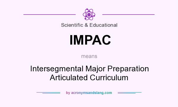 What does IMPAC mean? It stands for Intersegmental Major Preparation Articulated Curriculum