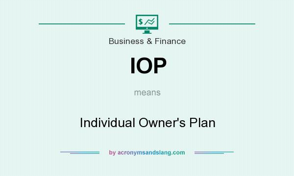 What does IOP mean? It stands for Individual Owner`s Plan