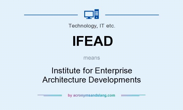 What does IFEAD mean? It stands for Institute for Enterprise Architecture Developments