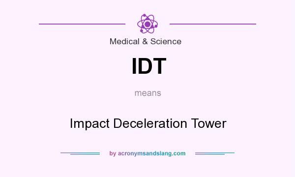 What does IDT mean? It stands for Impact Deceleration Tower