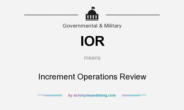 What does IOR mean? It stands for Increment Operations Review