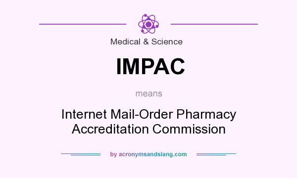 What does IMPAC mean? It stands for Internet Mail-Order Pharmacy Accreditation Commission