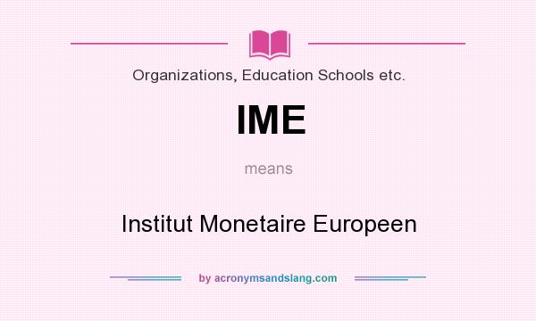 What does IME mean? It stands for Institut Monetaire Europeen