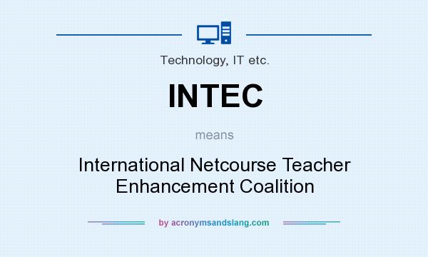 What does INTEC mean? It stands for International Netcourse Teacher Enhancement Coalition