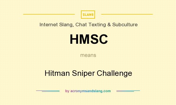 What does HMSC mean? It stands for Hitman Sniper Challenge