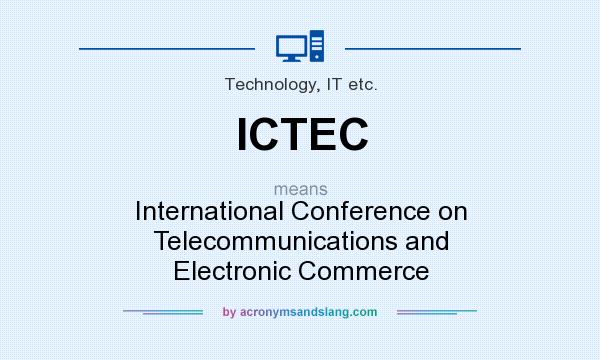 What does ICTEC mean? It stands for International Conference on Telecommunications and Electronic Commerce