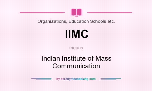 What does IIMC mean? It stands for Indian Institute of Mass Communication