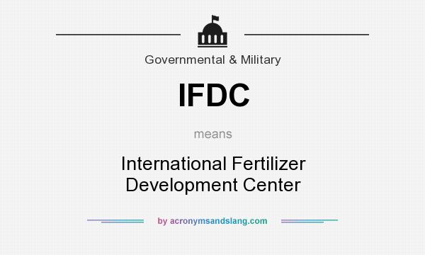 What does IFDC mean? It stands for International Fertilizer Development Center