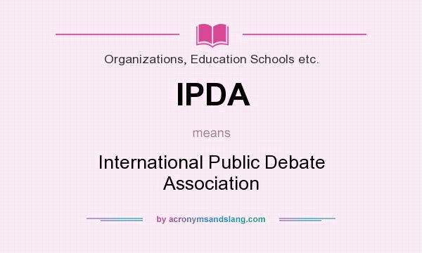 What does IPDA mean? It stands for International Public Debate Association