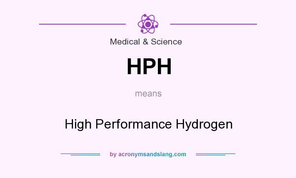 What does HPH mean? It stands for High Performance Hydrogen