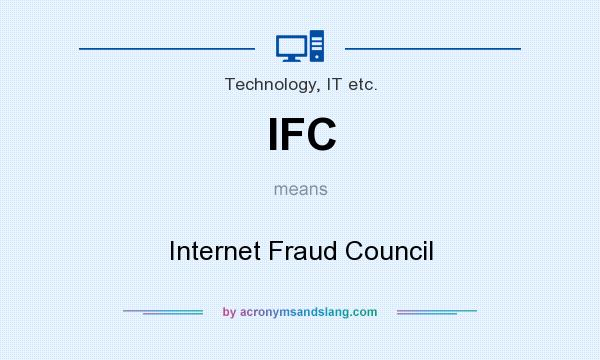 What does IFC mean? It stands for Internet Fraud Council