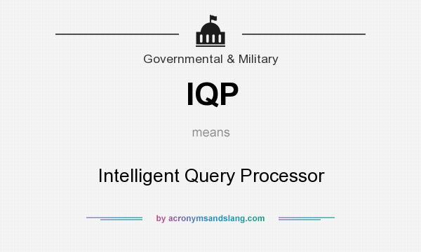 What does IQP mean? It stands for Intelligent Query Processor