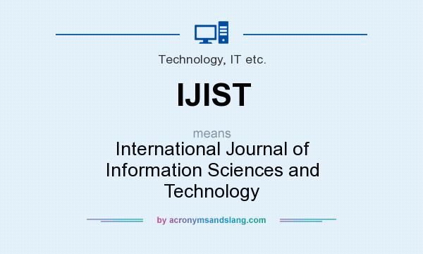 What does IJIST mean? It stands for International Journal of Information Sciences and Technology