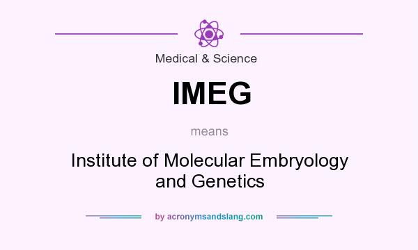 What does IMEG mean? It stands for Institute of Molecular Embryology and Genetics
